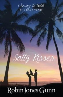 Salty Kisses: Christy & Todd the Baby Years Book 2 Salty Kisses: Christy & Todd the Baby Years Book 2