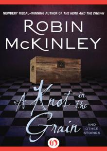 A Knot in the Grain and Other Stories A Knot in the Grain and Other Stories