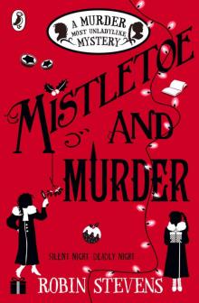 Mistletoe and Murder: A Murder Most Unladylike Mystery Mistletoe and Murder: A Murder Most Unladylike Mystery