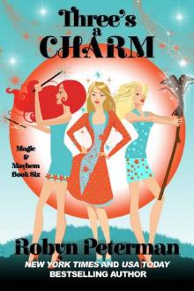 Three's A Charm : Magic and Mayhem Book Six