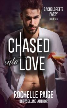 Chased into Love (Bachelorette Party Book 4)
