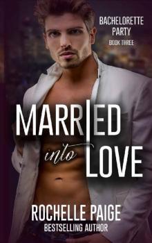 Married Into Love (Bachelorette Party Book 3) Married Into Love (Bachelorette Party Book 3)