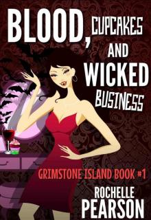 Blood, Cupcakes and Wicked Business (Grimstone Island) Blood, Cupcakes and Wicked Business (Grimstone Island)