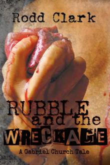 Rubble and the Wreckage Rubble and the Wreckage