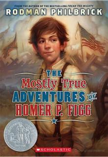 The Mostly True Adventures of Homer P. Figg The Mostly True Adventures of Homer P. Figg