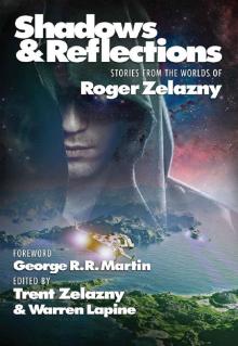 Shadows & Reflections: A Roger Zelazny Tribute Anthology