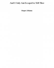 And I Only Am Escaped to Tell Thee