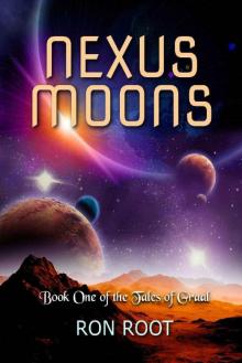 Nexus Moons: Book One of the Tales of Graal Nexus Moons: Book One of the Tales of Graal