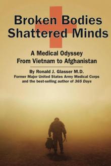 Broken Bodies, Shattered Minds: A Medical Odyssey From Vietnam to Afghanistan Broken Bodies, Shattered Minds: A Medical Odyssey From Vietnam to Afghanistan