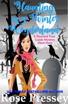 Haunting in a Winter Wonderland: A Ghost Hunter Cozy Mystery Short Story (A Ghostly Haunted Tour Guide Mystery) Haunting in a Winter Wonderland: A Ghost Hunter Cozy Mystery Short Story (A Ghostly Haunted Tour Guide Mystery)