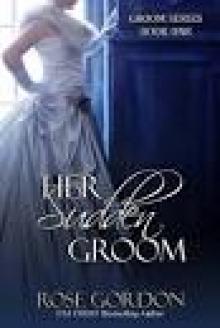 Her Sudden Groom (Groom Series, BOOK 1) Her Sudden Groom (Groom Series, BOOK 1)