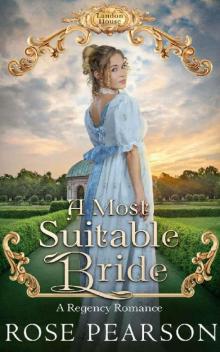 A Most Suitable Bride: A Regency Romance (Landon House Book 5) A Most Suitable Bride: A Regency Romance (Landon House Book 5)