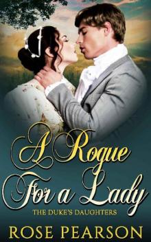 A Rogue for a Lady (The Duke's Daughters Book 1) A Rogue for a Lady (The Duke's Daughters Book 1)