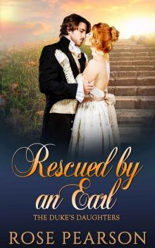 Rescued by an Earl (The Duke's Daughters Book 3) Rescued by an Earl (The Duke's Daughters Book 3)