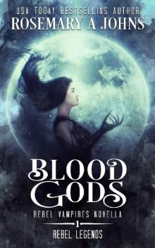 Blood Gods: Rebel Vampires Standalone Novella (Rebel Legends Book 1) Blood Gods: Rebel Vampires Standalone Novella (Rebel Legends Book 1)