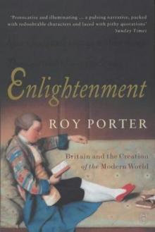 Enlightenment: Britain and the Creation of the Modern World Enlightenment: Britain and the Creation of the Modern World
