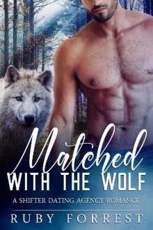 Matched with the Wolf_A Shifter Dating Agency Romance Matched with the Wolf_A Shifter Dating Agency Romance