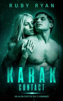 Karak Contact: An Alien Shifter Sci-Fi Romance (Alien Shapeshifters Book 1)