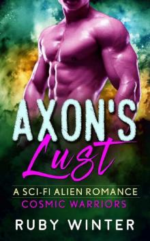 Axon's Lust (Cosmic Warriors Book 2) Axon's Lust (Cosmic Warriors Book 2)