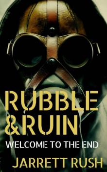 Rubble and Ruin (Book 1): Welcome to the End