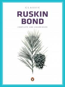Classic Ruskin Bond Classic Ruskin Bond