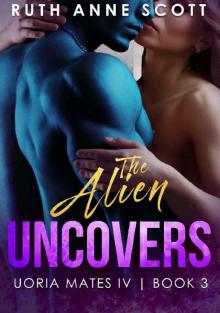 The Alien Uncovers (Uoria Mates IV Book 3)