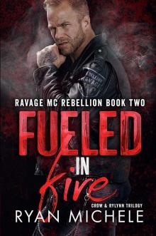 Fueled in Fire: Ravage MC Rebellion Series Book Two (Crow & Rylynn Trilogy) Fueled in Fire: Ravage MC Rebellion Series Book Two (Crow & Rylynn Trilogy)