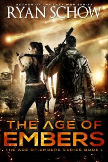 The Age of Embers: A Post-Apocalyptic Survival Thriller The Age of Embers: A Post-Apocalyptic Survival Thriller