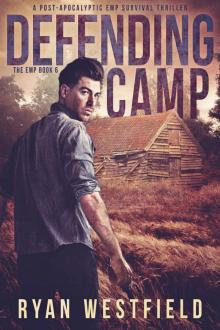 Defending Camp_A Post-Apocalyptic EMP Survival Thriller