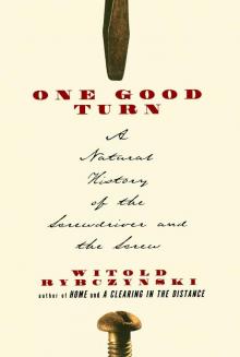 One Good Turn: A Natural History of the Screwdriver and the Screw One Good Turn: A Natural History of the Screwdriver and the Screw