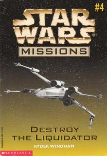 Star Wars Missions 004 - Destroy the Liquidator Star Wars Missions 004 - Destroy the Liquidator