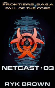 Fall of the Core_Netcast 03 Fall of the Core_Netcast 03