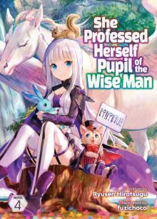 She Professed Herself Pupil of the Wise Man Vol. 4