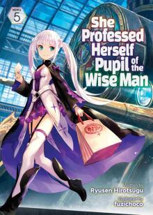 She Professed Herself Pupil of the Wise Man Vol. 5 She Professed Herself Pupil of the Wise Man Vol. 5