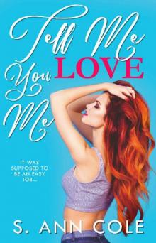 Tell Me You Love Me: A Novel
