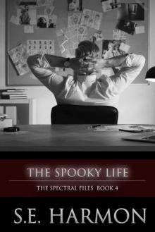 The Spooky Life (The Spectral Files Book 4)