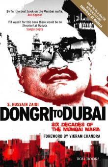 Dongri to Dubai - Six Decades of the Mumbai Mafia Dongri to Dubai - Six Decades of the Mumbai Mafia