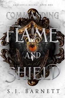 Commanding Flame And Shield: Grayshell Rising, Book One Commanding Flame And Shield: Grayshell Rising, Book One