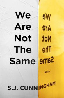 We Are Not the Same We Are Not the Same