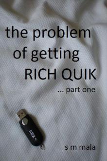 The Problem of Getting Rich Quik ... Part One