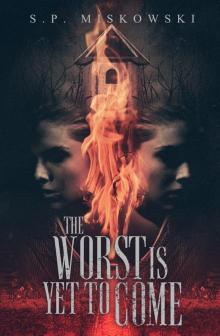 The Worst is Yet to Come The Worst is Yet to Come