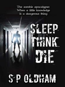 Sleep, Think, Die Sleep, Think, Die