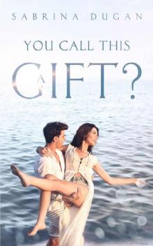 You Call This a Gift? You Call This a Gift?