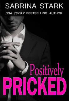 Positively Pricked: A Billionaire Loathing-to-Love Romance Positively Pricked: A Billionaire Loathing-to-Love Romance