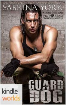 Hot SEALs: Guard Dog (Kindle Worlds) (Stone Hard SEALs Book 3) Hot SEALs: Guard Dog (Kindle Worlds) (Stone Hard SEALs Book 3)