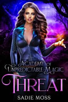 Threat (Academy of Unpredictable Magic Book 4) Threat (Academy of Unpredictable Magic Book 4)