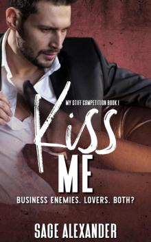 Kiss Me (My Stiff Competition, #1) Kiss Me (My Stiff Competition, #1)