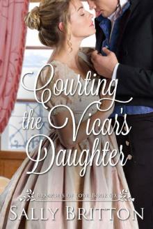 Courting the Vicar's Daughter: A Regency Romance (Branches of Love Book 6) Courting the Vicar's Daughter: A Regency Romance (Branches of Love Book 6)