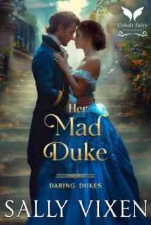 Her Mad Duke: A Historical Regency Romance Novel Her Mad Duke: A Historical Regency Romance Novel