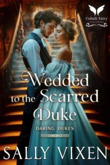 Wedded to the Scarred Duke: A Historical Regency Romance Novel Wedded to the Scarred Duke: A Historical Regency Romance Novel